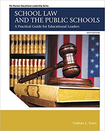 School Law and the Public Schools: A Practical Guide for Educational Leaders (6th Edition) (The Pearson Educational Leadership Series) ebook