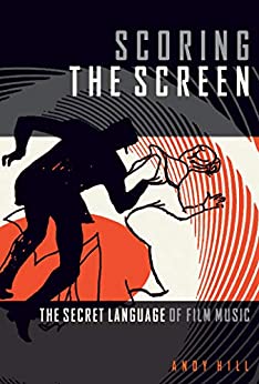 Scoring the Screen: The Secret Language of Film Music (Music Pro Guides) ebook
