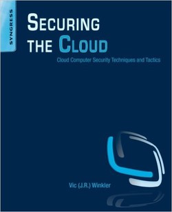 Securing the Cloud: Cloud Computer Security Techniques and Tactics ebook