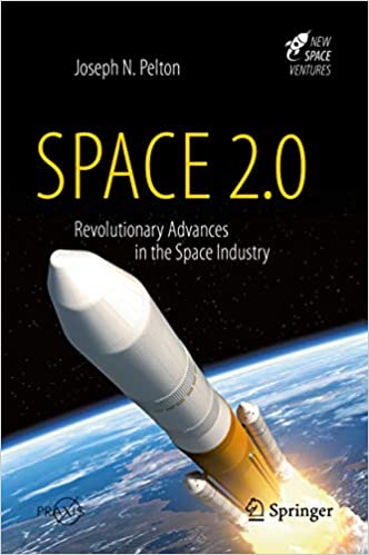 Space 2.0: Revolutionary Advances in the Space Industry (Astronautical Engineering) ebook