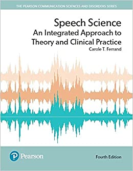 Speech Science: An Integrated Approach to Theory and Clinical Practice (Pearson Communication Sciences and Disorders) ebook