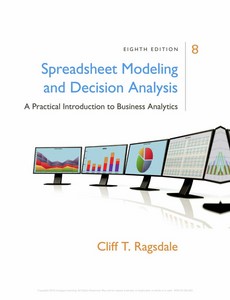 Spreadsheet Modeling & Decision Analysis A Practical Introduction to Business Analytics 8th Edition by Cliff Ragsdale ebook