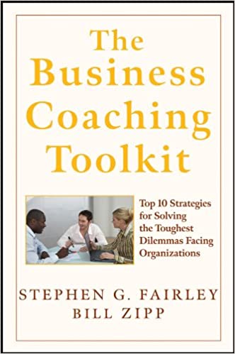 The Business Coaching Toolkit: Top 10 Strategies for Solving the Toughest Dilemmas Facing Organizations ebook