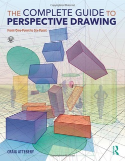 The Complete Guide to Perspective Drawing: From One-Point to Six-Point ebook