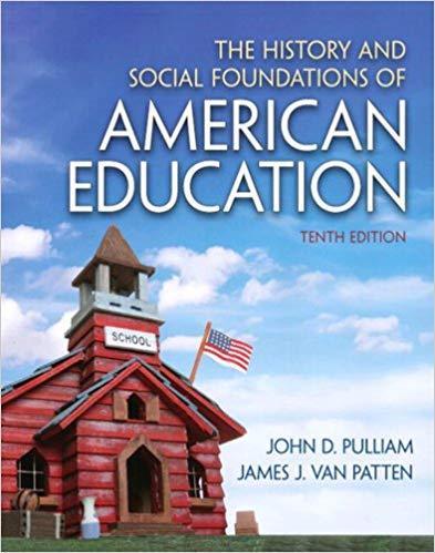 The History and Social Foundations of American Education 10th Edition by John D. Pulliam ebook