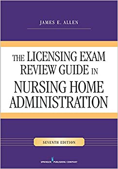 The Licensing Exam Review Guide in Nursing Home Administration, Seventh Edition ebook