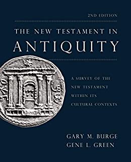 The New Testament in Antiquity, 2nd Edition: A Survey of the New Testament within Its Cultural Contexts ebook