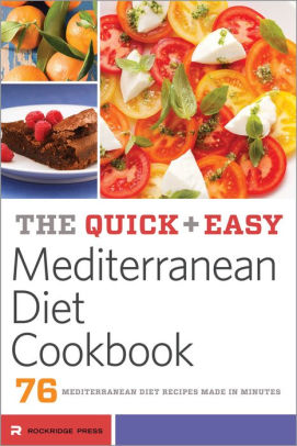 The Quick & Easy Mediterranean Diet Cookbook: 76 Mediterranean Diet Recipes Made in Minutes ebook
