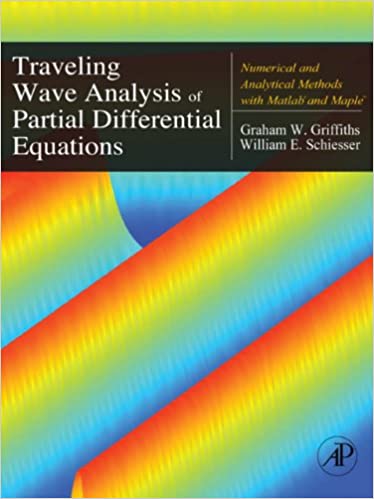 Traveling Wave Analysis of Partial Differential Equations: Numerical and Analytical Methods with Matlab and Maple ebook