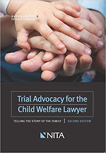 Trial Advocacy for the Child Welfare Lawyer: Telling the Story of the Family ebook