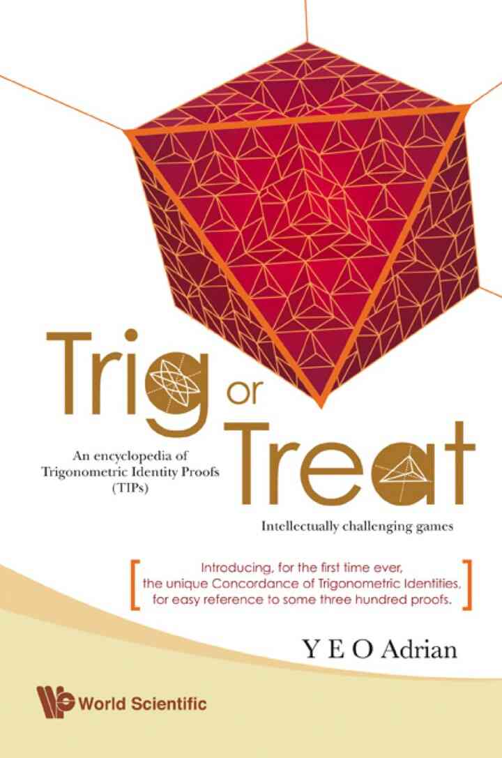 TRIG OR TREAT: An Encyclopedia of Trigonometric Identity Proofs (TIPs) with Intellectually Challenging Games ebook
