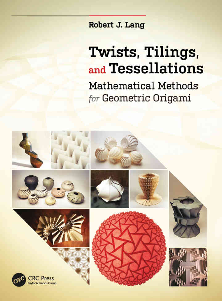 Twists, Tilings, and Tessellations: Mathematical Methods for Geometric Origami ebook