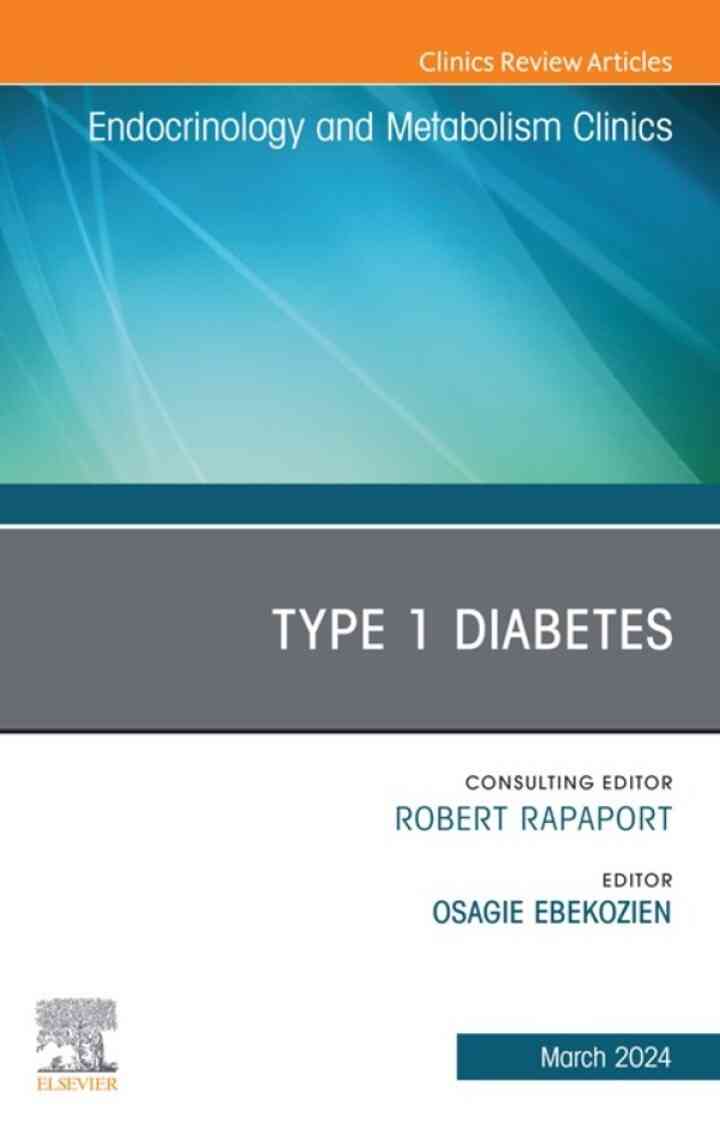 Type 1 Diabetes, An Issue of Endocrinology and Metabolism Clinics of North America ebook