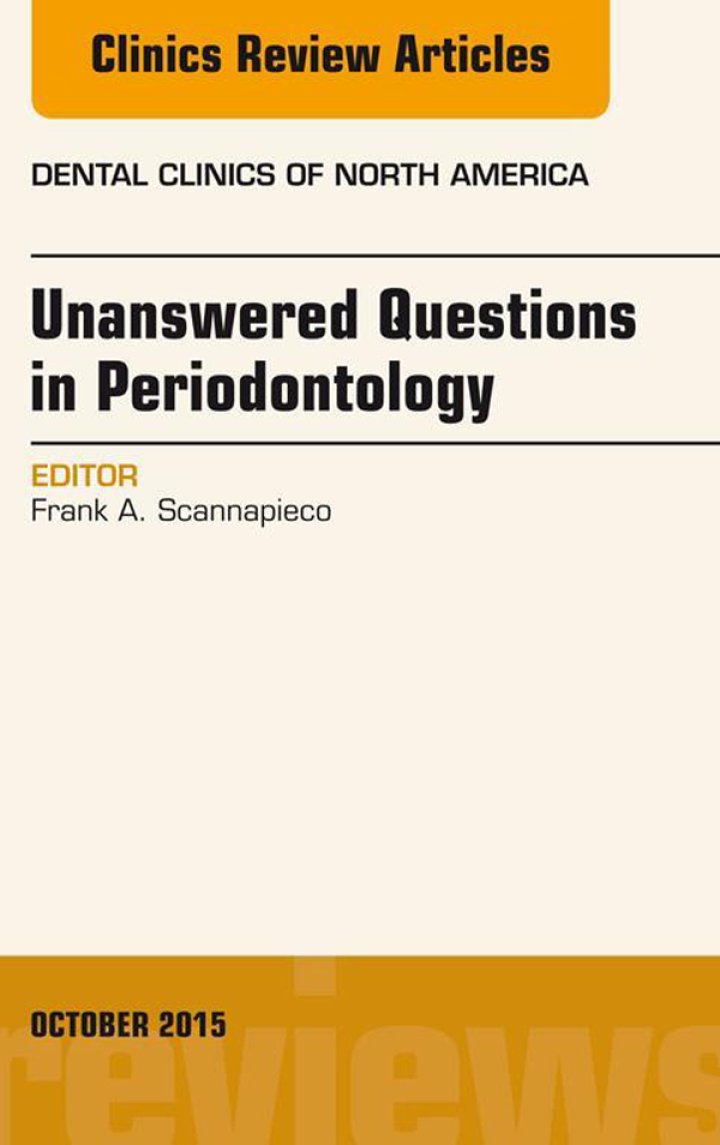 Unanswered Questions in Periodontology, An Issue of Dental Clinics of North America ebook
