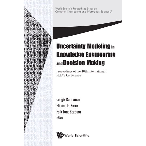 Uncertainty Modeling In Knowledge Engineering And Decision Making - Proceedings Of The 10th International Flins Conference ebook
