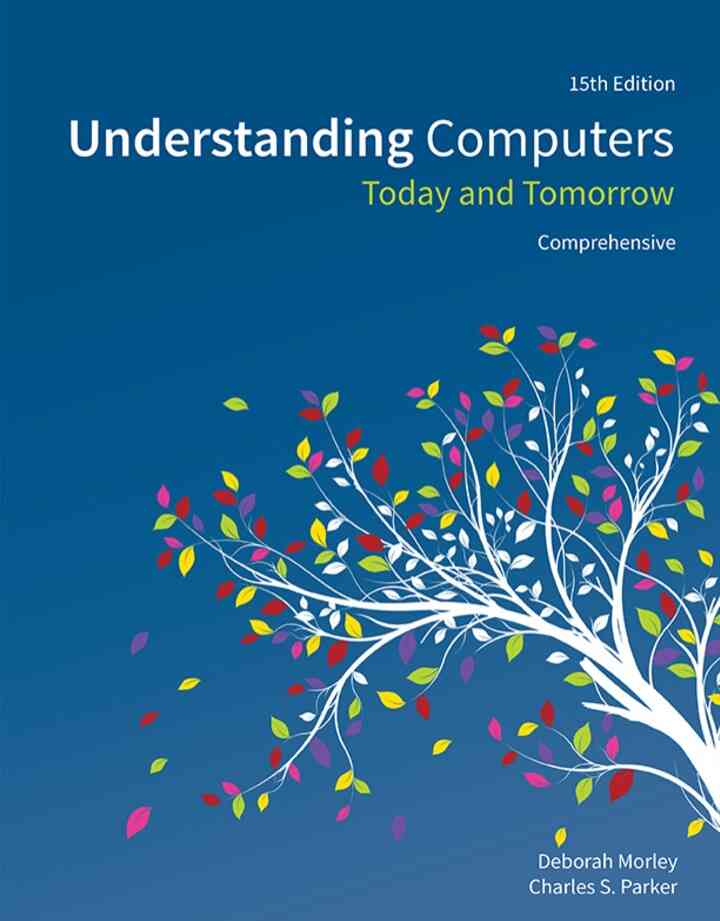 Understanding Computers: Today and Tomorrow, Comprehensive 15th Edition ebook