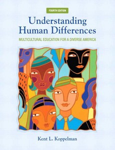 Understanding Human Differences Multicultural Education for a Diverse America 4th Edition by Kent L. Koppelman ebook