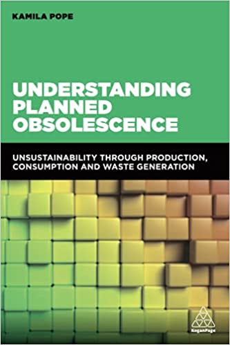 Understanding Planned Obsolescence: Unsustainability Through Production, Consumption and Waste Generation ebook