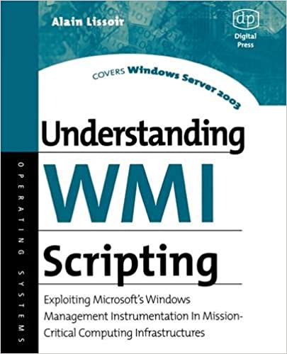 Understanding WMI Scripting: Exploiting Microsoft's Windows Management Instrumentation in Mission-Critical Computing Infrastructures ebook