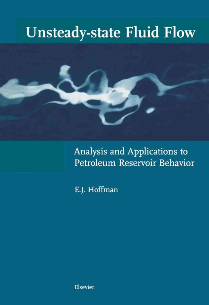 Unsteady-state Fluid Flow: Analysis and Applications to Petroleum Reservoir Behavior ebook