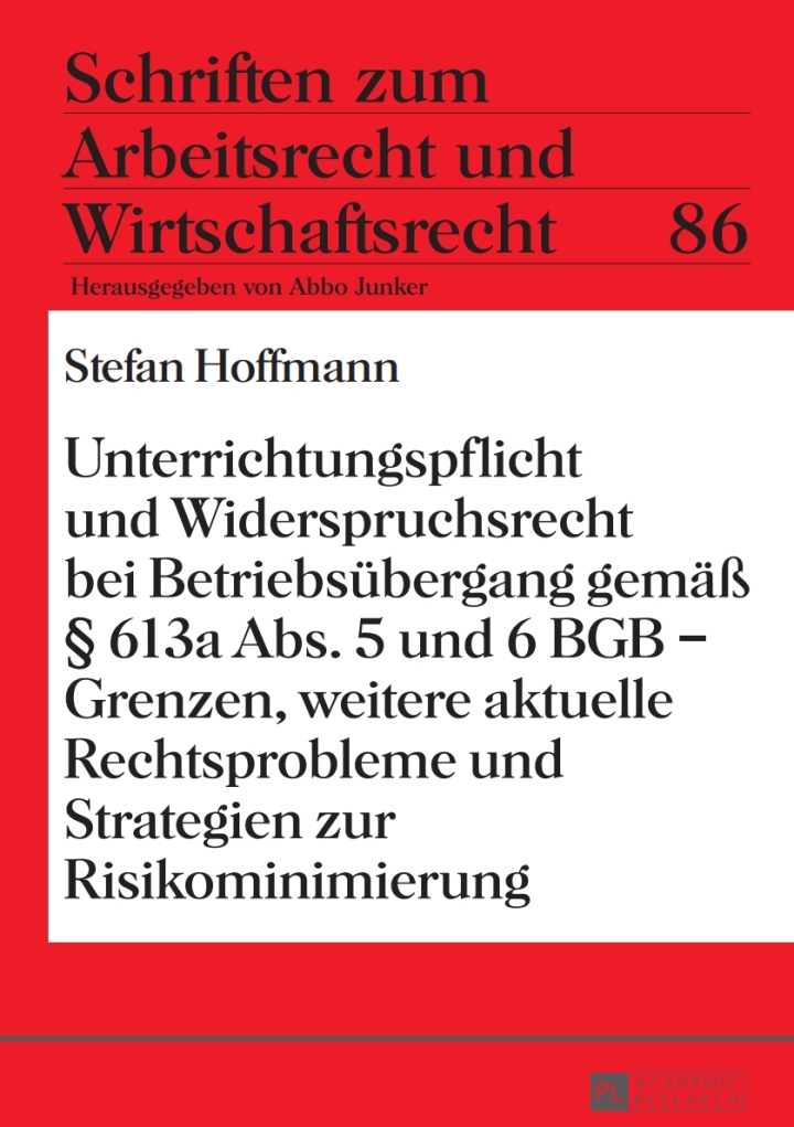 Unterrichtungspflicht und Widerspruchsrecht bei Betriebsuebergang gemae� � 613a Abs. 5 und 6 BGB � Grenzen, weitere aktuelle Rechtsprobleme und Strategienzur Risikominimierung ebook