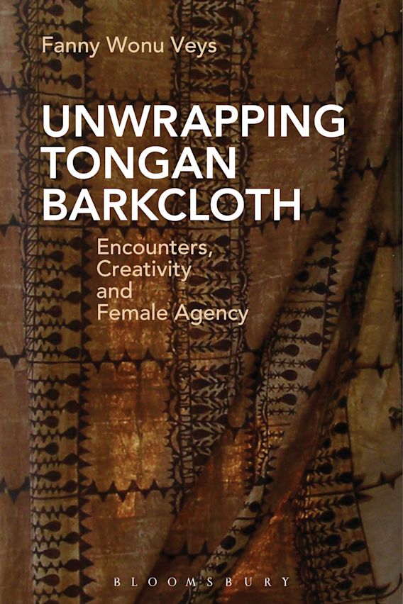 Unwrapping Tongan Barkcloth: Encounters, Creativity and Female Agency ebook