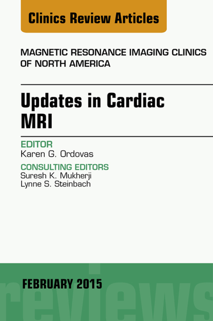 Updates in Cardiac MRI, An Issue of Magnetic Resonance Imaging Clinics of North America ebook