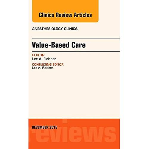 Value-Based Care, An Issue of Anesthesiology Clinics ebook