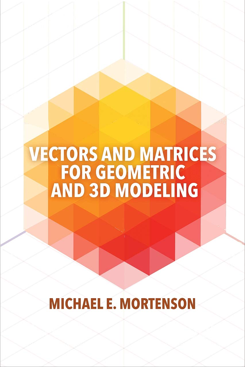 Vectors and Matrices for Geometric and 3D Modeling ebook