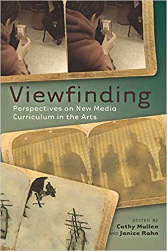 Viewfinding: Perspectives on New Media Curriculum in the Arts ebook