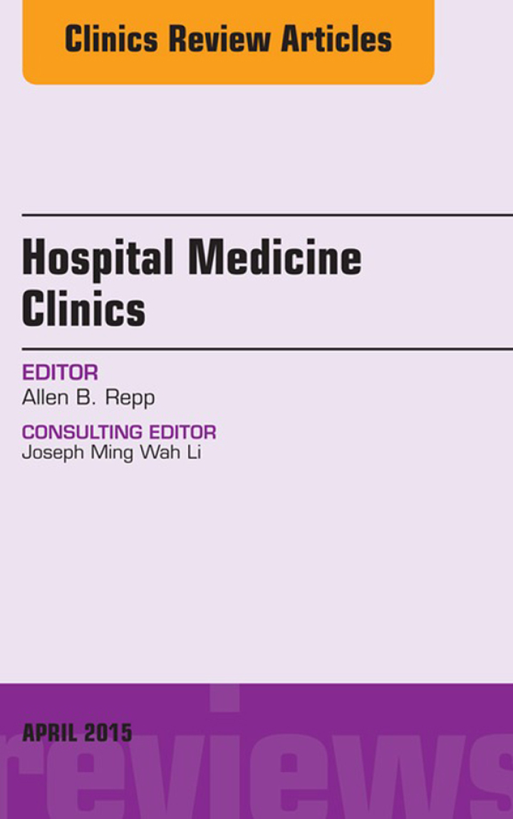 Volume 4, Issue 2, An Issue of Hospital Medicine Clinics ebook
