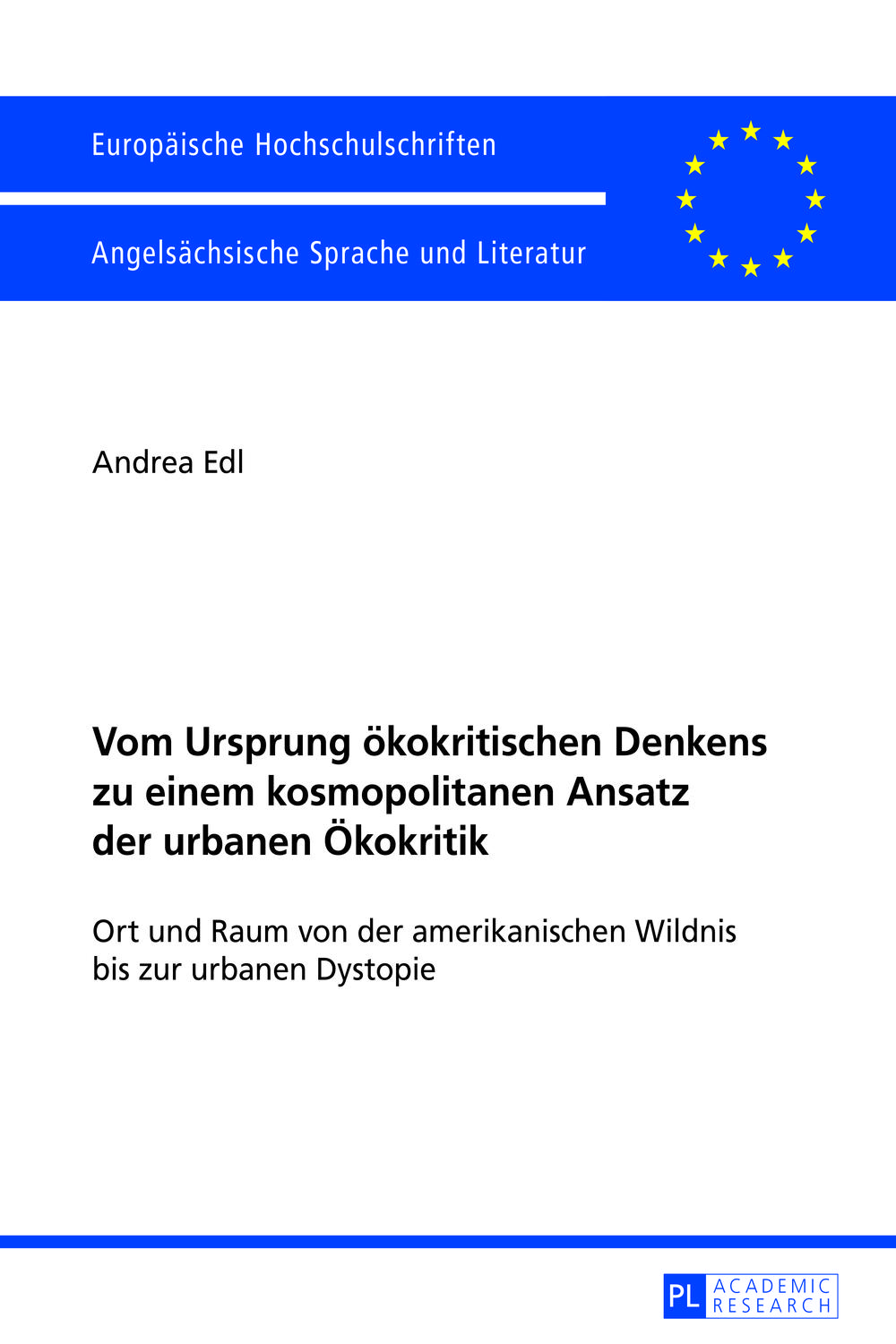 Vom Ursprung �kokritischen Denkens zu einem kosmopolitanen Ansatz der urbanen �kokritik Ort und Raum von der amerikanischen Wildnis bis zur urbanen Dystopie ebook