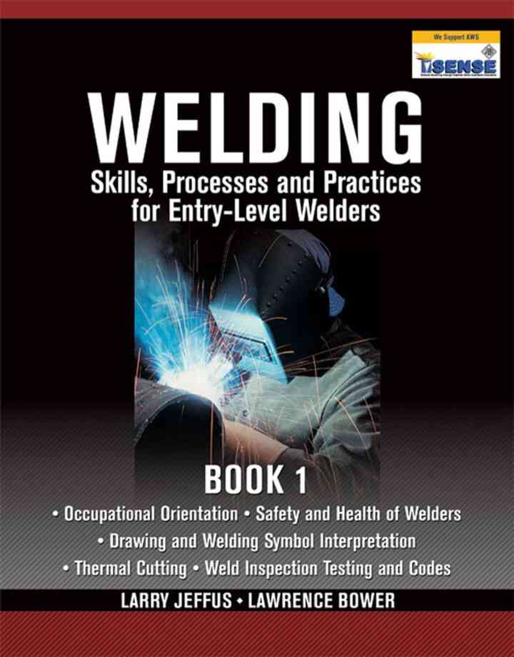 Welding Skills, Processes and Practices for Entry-Level Welders: Book 1 ebook