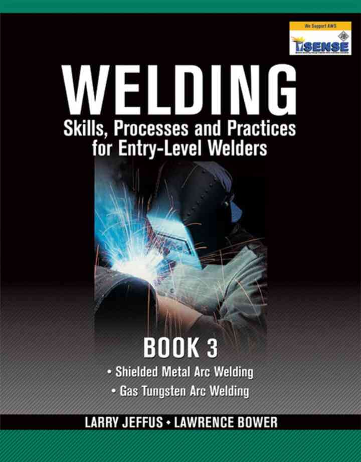 Welding Skills, Processes and Practices for Entry-Level Welders: Book 3 ebook