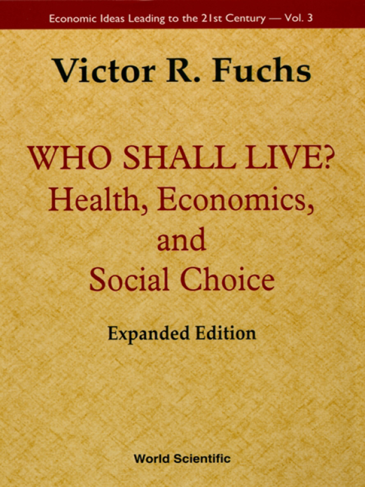 Who Shall Live? Health, Economics And Social Choice (2nd Expanded Edition): Health, Economics and Social Choice ebook