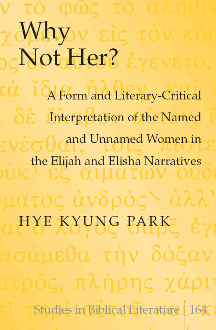 Why Not Her?: A Form and Literary-Critical Interpretation of the Named and Unnamed Women in the Elijah and Elisha Narratives ebook