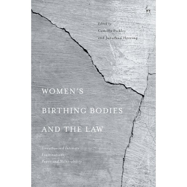 Women�s Birthing Bodies and the Law: Unauthorised Intimate Examinations, Power and Vulnerability ebook