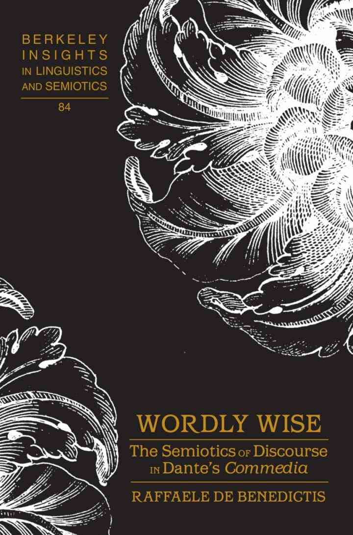 Wordly Wise: The Semiotics of Discourse in Dante?s "Commedia" ebook