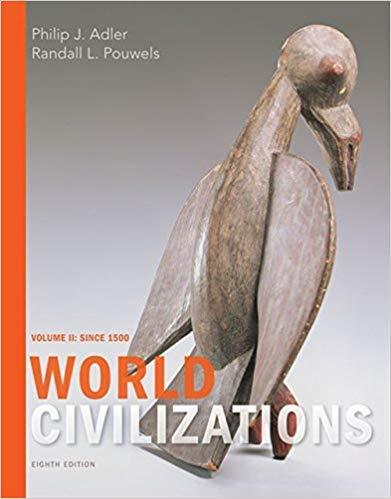 World Civilizations: Volume II: Since 1500 8th Edition by Philip J. Adler ebook