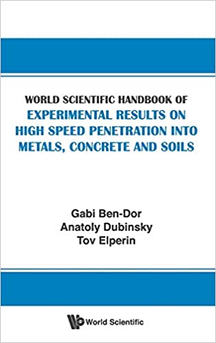 World Scientific Handbook Of Experimental Results On High Speed Penetration Into Metals, Concrete And Soils ebook