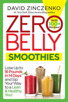 Zero Belly Smoothies: Lose up to 16 Pounds in 14 Days and Sip Your Way to A Lean & Healthy You! ebook