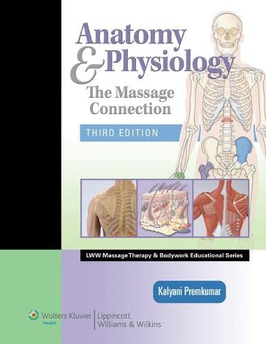 Anatomy Physiology: The Massage Connection (LWW Massage Therapy and Bodywork Educational Series) 3rd Edition ebook