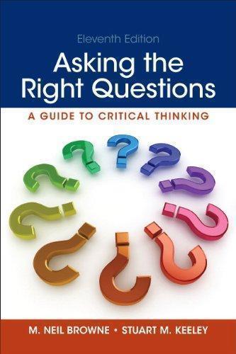 Asking The Right Questions A Guide To Critical Thinking 11Th Edition ebook