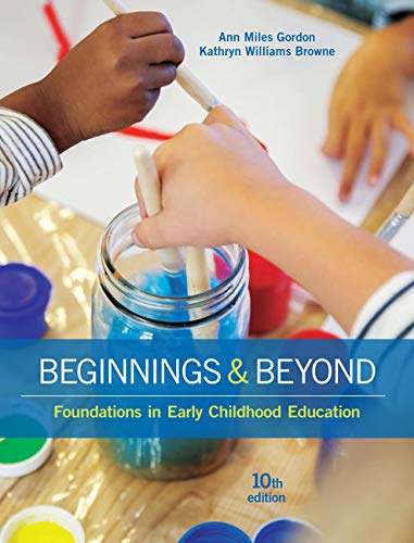Beginnings Beyond Foundations in Early Childhood Education 10th Edition by Ann Miles Gordon ebook