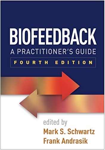 Biofeedback, Fourth Edition: A Practitioner�s Guide Fourth-edition ebook