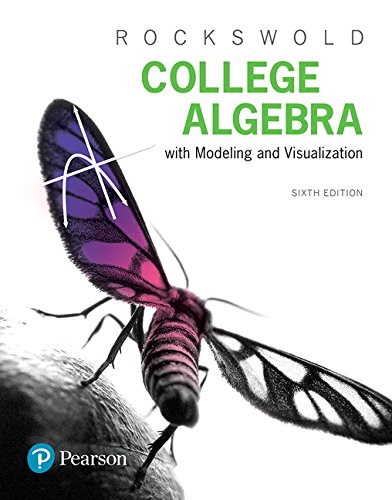 College Algebra with Modeling & Visualization � 6th Edition ebook