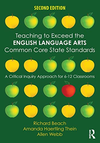 Teaching to Exceed the English Language Arts Common Core State Standards: A Critical Inquiry Approach for 6-12 Classrooms � 2nd Edition ebook
