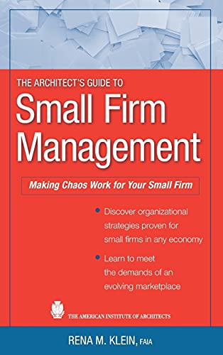 The Architect�s Guide to Small Firm Management: Making Chaos Work for Your Small Firm ebook