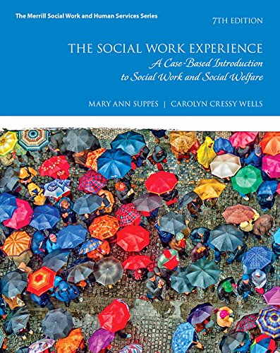 The Social Work Experience A Case-Based Introduction to Social Work and Social Welfare 7th by Mary Ann Suppes ebook