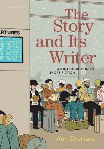 The Story And Its Writer An Introduction To Short Fiction Tenth 10Th Edition ebook